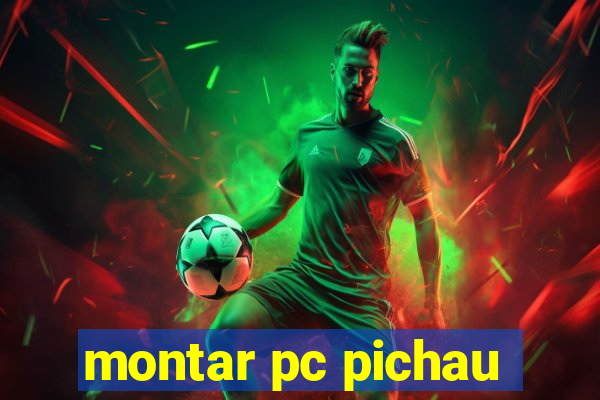 montar pc pichau